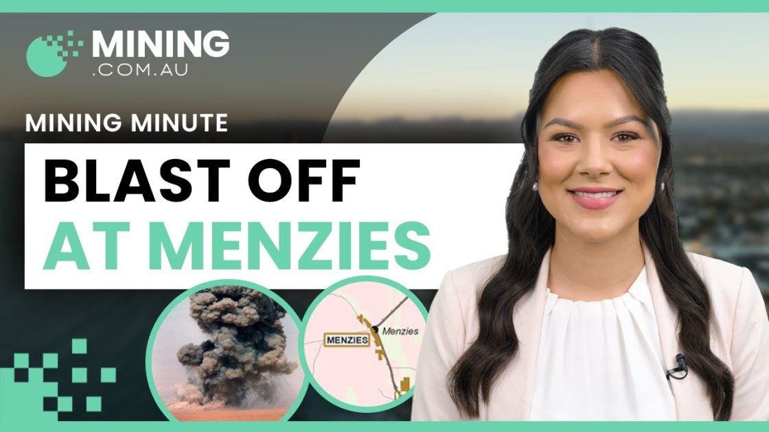 Mining Begins at Menzies: Mining Minute August 25