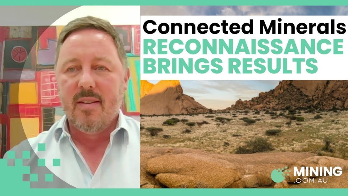 Connected Minerals: ‘Exactly what we want to see in all the right spots’