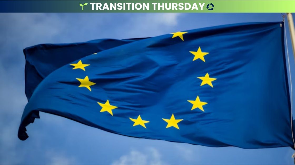 Transition Thursday: Europe greenlights billion dollar scheme for clean energy